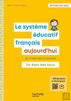 Bertrand.pt - Le Système Éducatif Français Aujourd'Hui De La Maternelle À La Terminale : Un État Des Lieux (Édition 2024/2025)