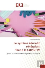 Le Systeme Educatif Senegalais Face A La Covid-19 - Quelle Alternative A L'Enseignement Classique