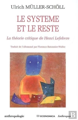 Bertrand.pt - le système et le reste ; la théorie critique de henri lefebvre