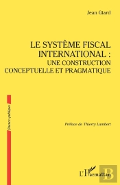 Le Système Fiscal International : Une Construction Conceptuelle Et Pragmatique