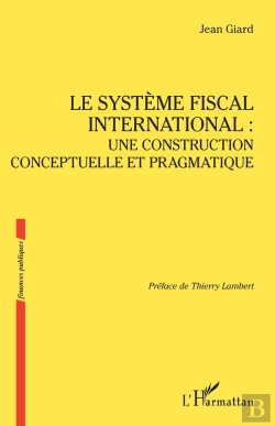 Bertrand.pt - Le Système Fiscal International : Une Construction Conceptuelle Et Pragmatique
