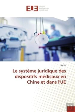 Bertrand.pt - Le Systeme Juridique Des Dispositifs Medicaux En Chine Et Dans L'Ue