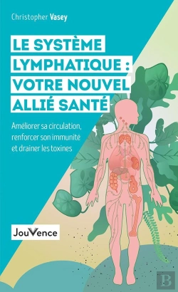 Bertrand.pt - Le Système Lymphatique : Votre Nouvel Allié Santé ; Améliorer Sa Circulation, Renforcer Son Immunité Et Drainer Les Toxines