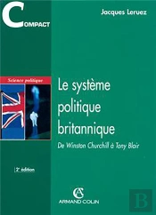 Le Système Politique Britannique ; De Winston Churchill À Tony Blair (2e Édition)
