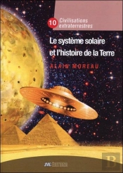 Le Système Solaire Et L'Histoire De La Terre : Civilisation Extraterrestre Tome X