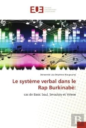 Le Systeme Verbal Dans Le Rap Burkinabe: - Cas De Basic Soul, Smockey Et Yeleen