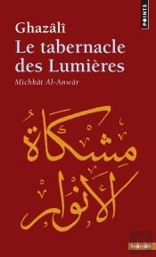 Le Tabernacle Des Lumieres - Michkat Al-Anwar