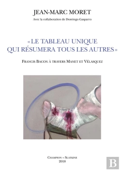 Bertrand.pt - Le Tableau Unique Qui Résumera Tous Les Autres ; Francis Bacon À Travers Manet Et Vélasquez