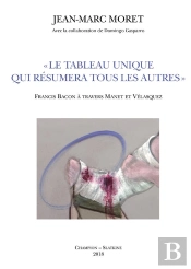 Le Tableau Unique Qui Résumera Tous Les Autres ; Francis Bacon À Travers Manet Et Vélasquez