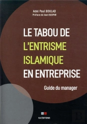 Le Tabou De L'Entrisme Islamique En Entreprise ; Guide Du Manager