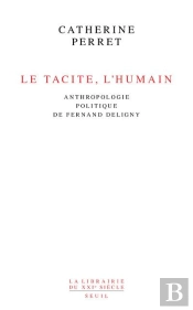 Le Tacite, L'Humain. Anthropologie Politique De Fernand Deligny