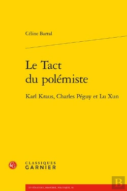 Bertrand.pt - Le Tact Du Polémiste : Karl Kraus, Charles Péguy Et Lu Xun