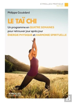 Bertrand.pt - Le Taï-Chi ; Un Programme En Quatre Semaines Pour Retrouver Jour Après Jour Énergie Physique Et Harmonie Spirituelle (2e Édition)