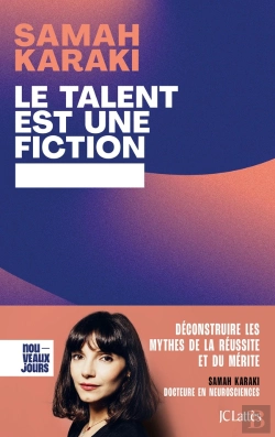 Bertrand.pt - Le Talent Est Une Fiction : Déconstruire Les Mythes De La Réussite Et Du Mérite