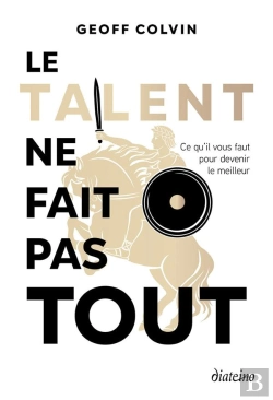 Bertrand.pt - Le Talent Ne Fait Pas Tout : Ce Qu'Il Vous Faut Pour Devenir Le Meilleur