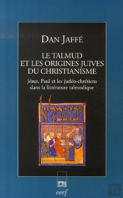 Bertrand.pt - Le Talmud Et Les Origines Juives Du Christianisme ; Jésus, Paul Et Les Judéo-Chrétiens Dans La Littérature Talmudique