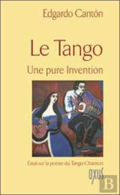 Le Tango ; Une Pure Invention