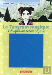 Le Tangram Magique T.3 ; L'Énigme Du Sceau De Jade
