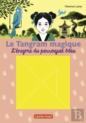 Le Tangram Magique T4 L'Enigme Du Perroquet Bleu