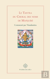 Le Tantra Du Choral Des Noms De Manjushri : Commenté Par Vimalamitra