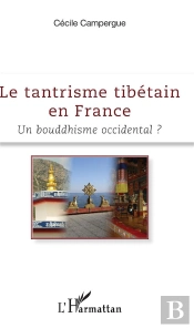Le Tantrisme Tibétain En France ; Un Bouddhisme Occidental ?