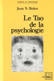 Le Tao De La Psychologie - La Synchronicite Et La Voie Du Coeur
