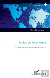 Le Tao De L'Économie ; Du Bon Usage De L'Économie De Marché