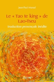 Le ' Tao Te King ' De Lao Tseu - Traduction Provencale Inedite