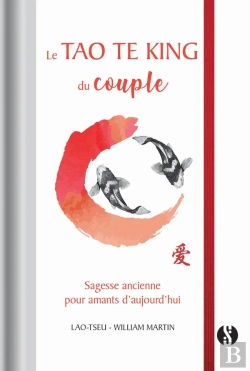 Bertrand.pt - Le Tao Te King Du Couple ; Sagesse Ancienne Pour Amants D'Aujourd'Hui