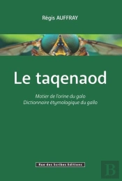 Le Taqenaod : Motier De L'Orine Du Galo / Dictionnaire Étymologique Du Gallo