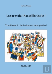Le Tarot De Marseille Facile ! : Tirez 4 Lames &... Lisez La Réponse À Votre Question !