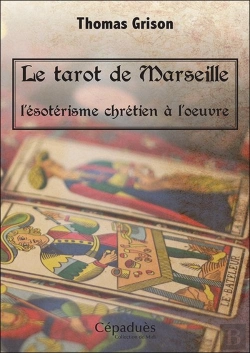 Bertrand.pt - Le Tarot De Marseille ; L'Ésotérisme Chrétien À L'Oeuvre