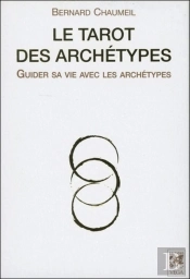 Le Tarot Des Archétypes ; Guider Sa Vie Avec Les Archétypes ; Coffret