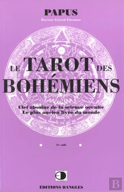 Bertrand.pt - Le Tarot Des Bohemiens ; Le Clef Absolue De La Science Occulte ; Le Plus Ancien Livre Du Monde