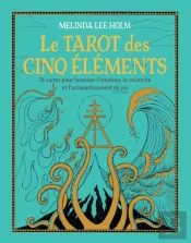 Le Tarot Des Cinq Elements - 78 Cartes Pour Favoriser Intuition, Creativite Et Accomplissement De So