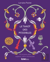 Le Tarot Des Possibles : 78 Arcanes Pour Explorer Votre Inconscient