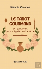 Le Tarot Gourmand : 22 Recettes Pour Régaler Votre Âme