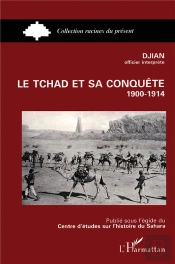 Le Tchad Et Sa Conquête 1900-1914