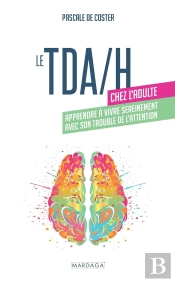 Le Tda/H Chez L'Adulte : Apprendre À Vivre Sereinement Avec Son Trouble De L'Attention