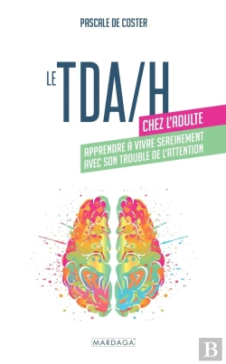 Bertrand.pt - Le Tda/H Chez L'Adulte : Apprendre À Vivre Sereinement Avec Son Trouble De L'Attention