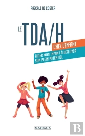 Le Tda/H Chez L'Enfant : Aider Mon Enfant À Déployer Son Plein Potentiel