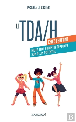 Bertrand.pt - Le Tda/H Chez L'Enfant : Aider Mon Enfant À Déployer Son Plein Potentiel