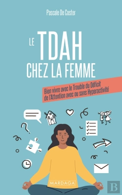 Bertrand.pt - Le Tdah Chez La Femme : Bien Vivre Avec Le Trouble Du Déficit De L'Attention Avec Ou Sans Hyperactivité