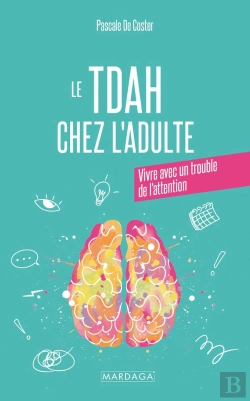 Bertrand.pt - Le Tdah Chez L'Adulte : Apprendre À Vivre Sereinement Avec Son Trouble De L'Attention