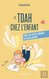 Le Tdah Chez L'Enfant : Aider Mon Enfant À Déployer Son Plein Potentiel