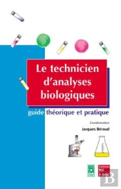 Le Technicien D'Analyses Biologiques ; Guide Theorique Et Pratique
