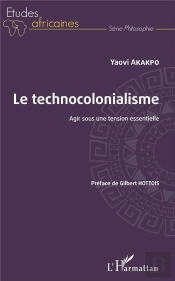 Le Technocolonialisme - Agir Sous Une Tension Essentielle