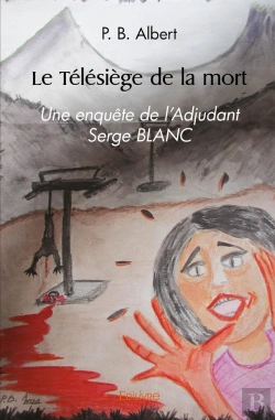 Bertrand.pt - Le Télésiège De La Mort : Une Enquête De L'Adjudant Serge Blanc