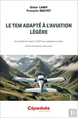 Bertrand.pt - Le Tem Adapté À L'Aviation Légère : De L'Intérêt De Relier Le Tem Aux Compétences Pilote (Gestion Des Menaces Et Des Erreurs)