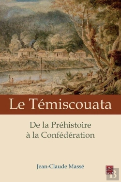 Bertrand.pt - Le Temiscouata. De La Prehistoire A La Confederation